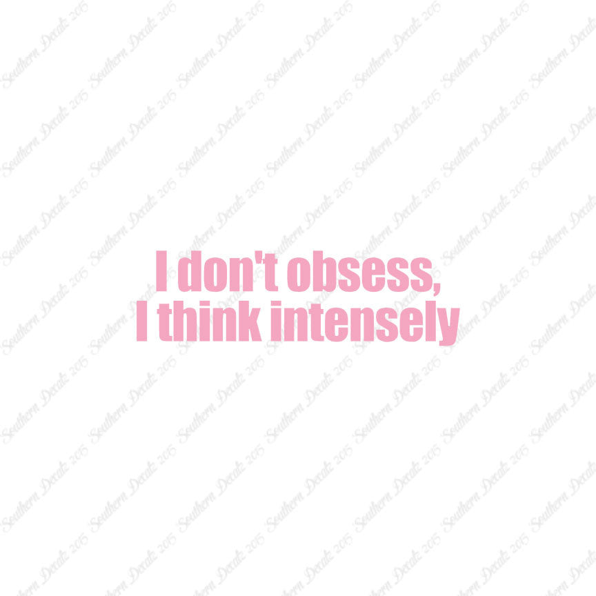 Don't Obsess Think Intensely