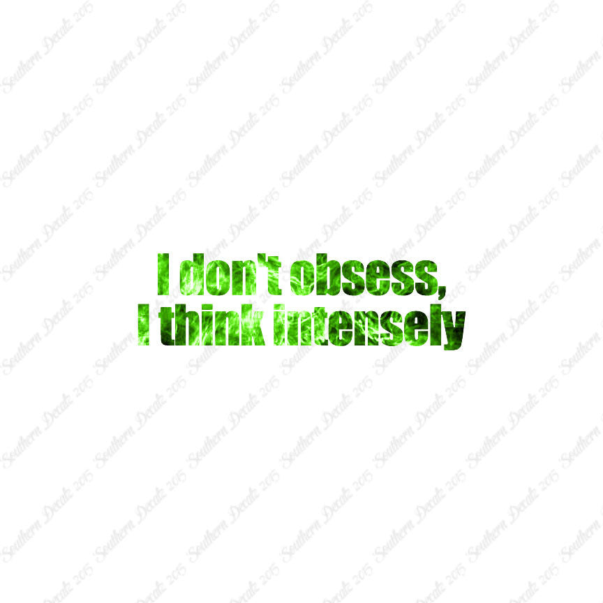 Don't Obsess Think Intensely