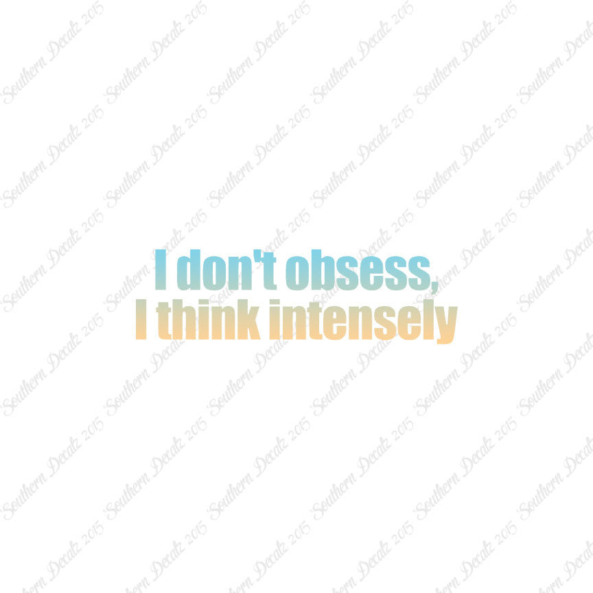 Don't Obsess Think Intensely