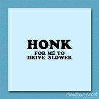 Honk For Me To Drive Slower