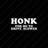 Honk For Me To Drive Slower