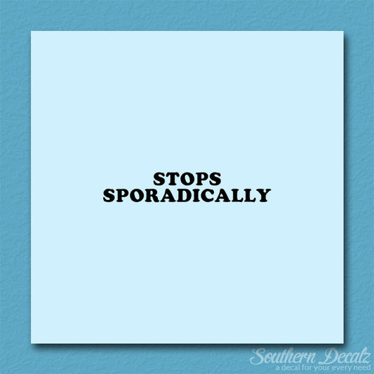 Stops Sporadically