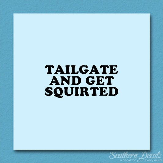 Tailgate And Get Squirted
