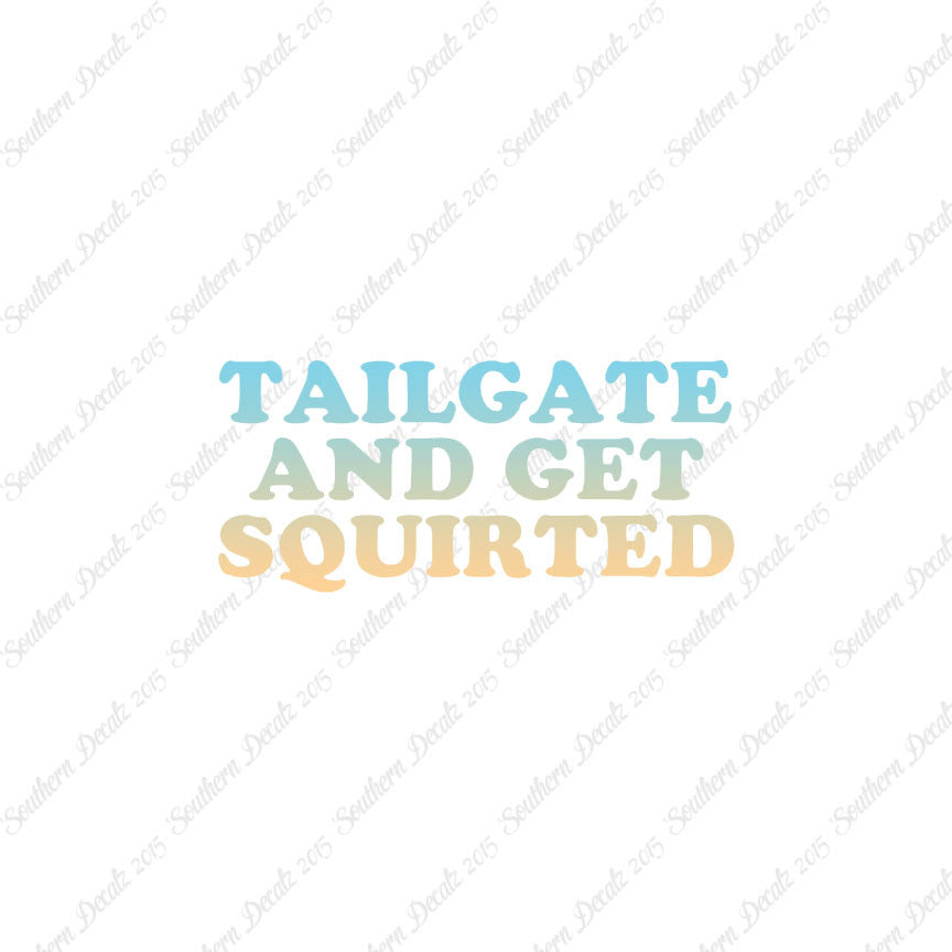 Tailgate And Get Squirted