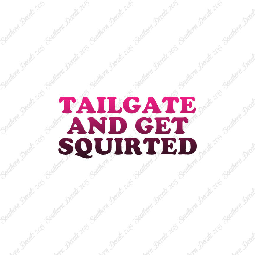Tailgate And Get Squirted