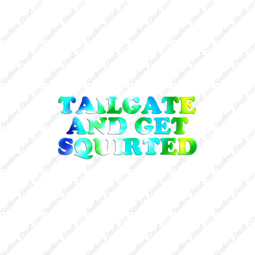 Tailgate And Get Squirted