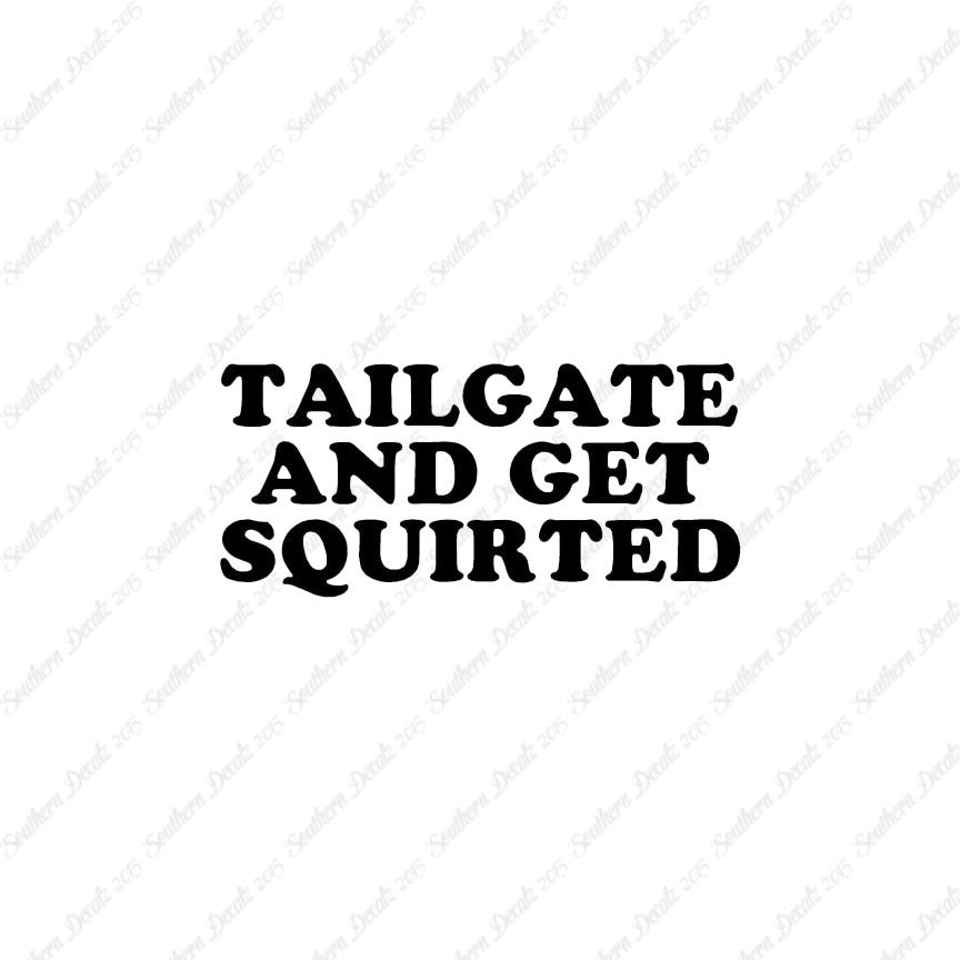 Tailgate And Get Squirted