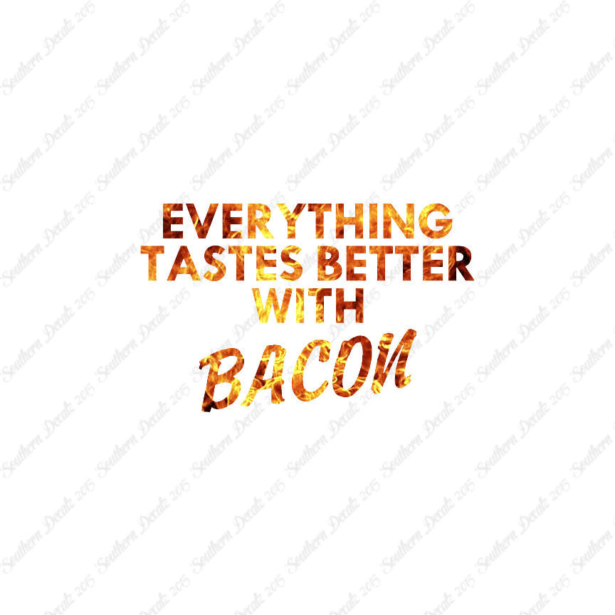Everything Tastes Better With Bacon