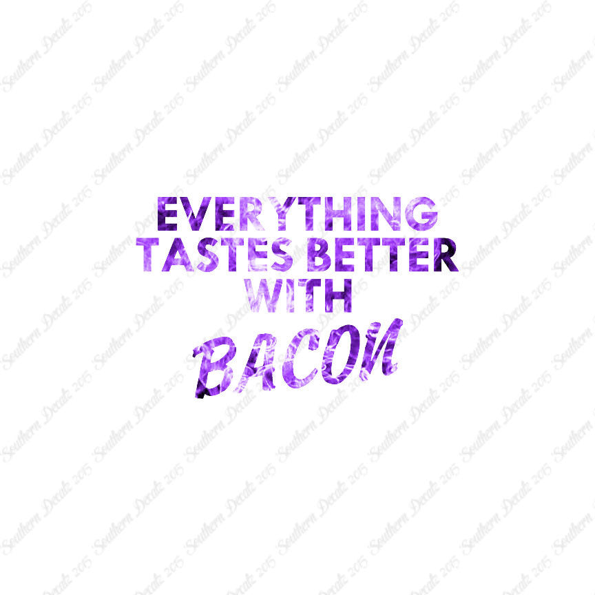 Everything Tastes Better With Bacon