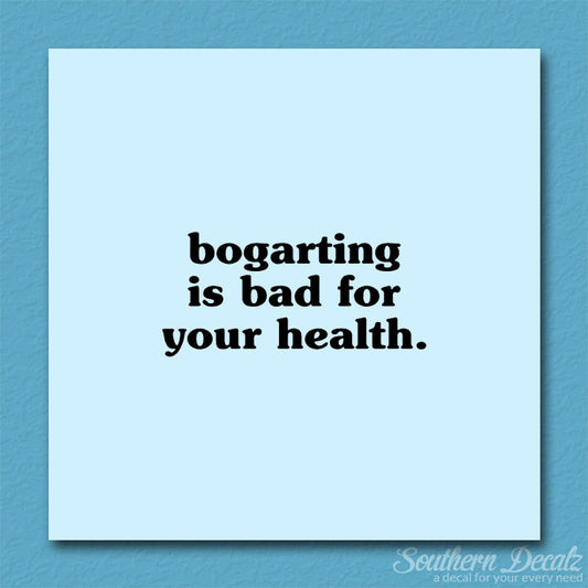 Bogarting Bad For Health