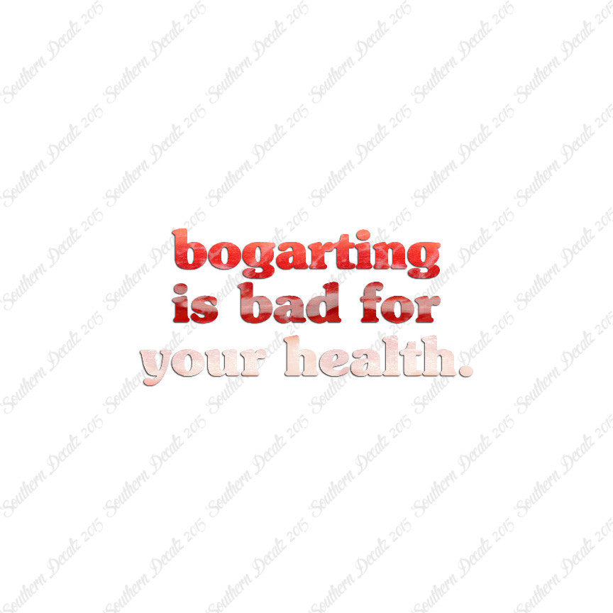 Bogarting Bad For Health