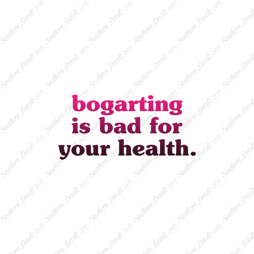 Bogarting Bad For Health