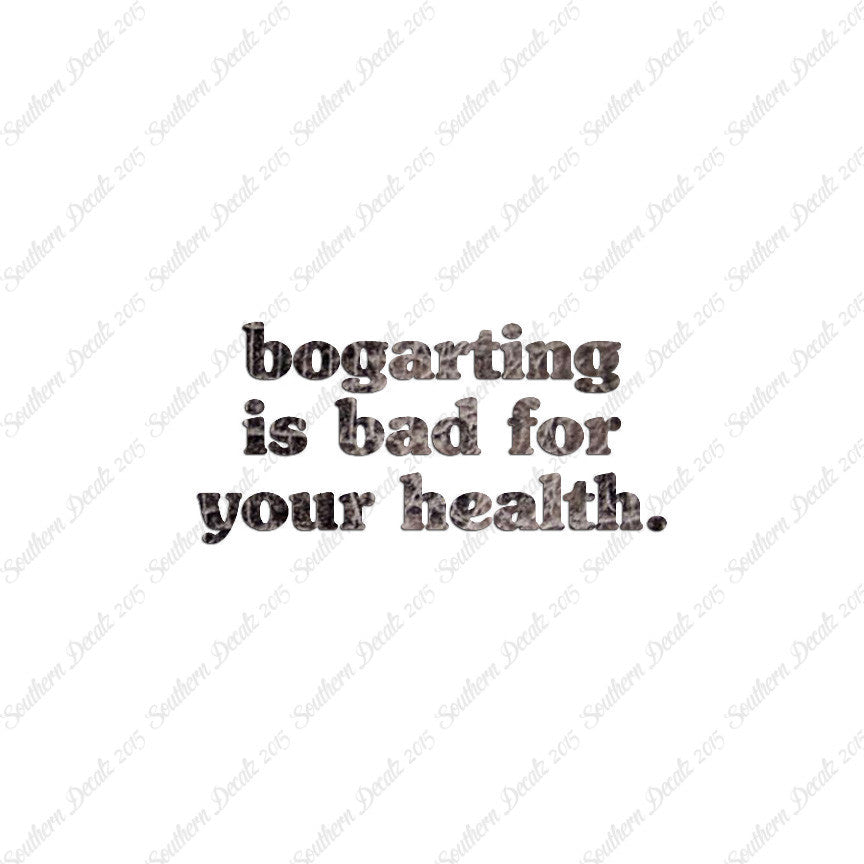 Bogarting Bad For Health