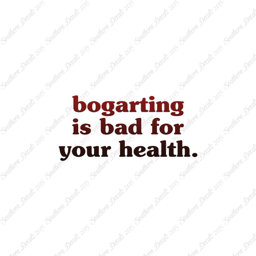 Bogarting Bad For Health