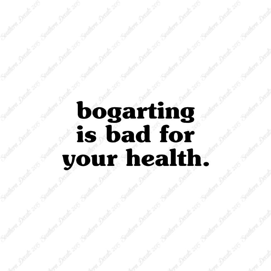 Bogarting Bad For Health