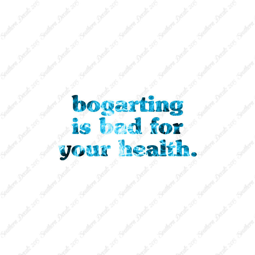Bogarting Bad For Health