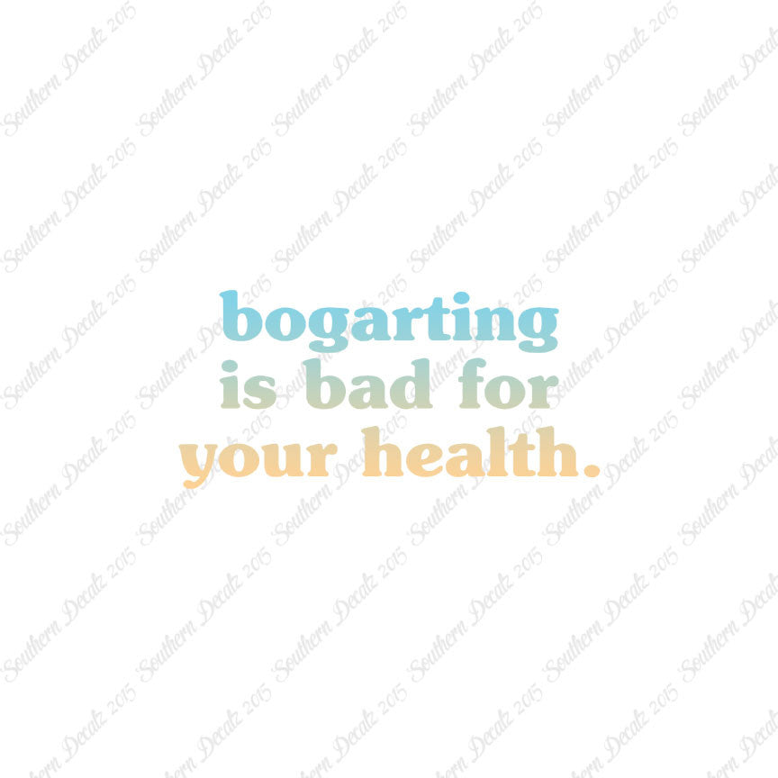 Bogarting Bad For Health