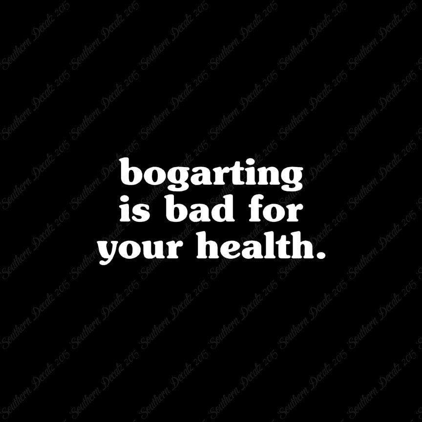 Bogarting Bad For Health