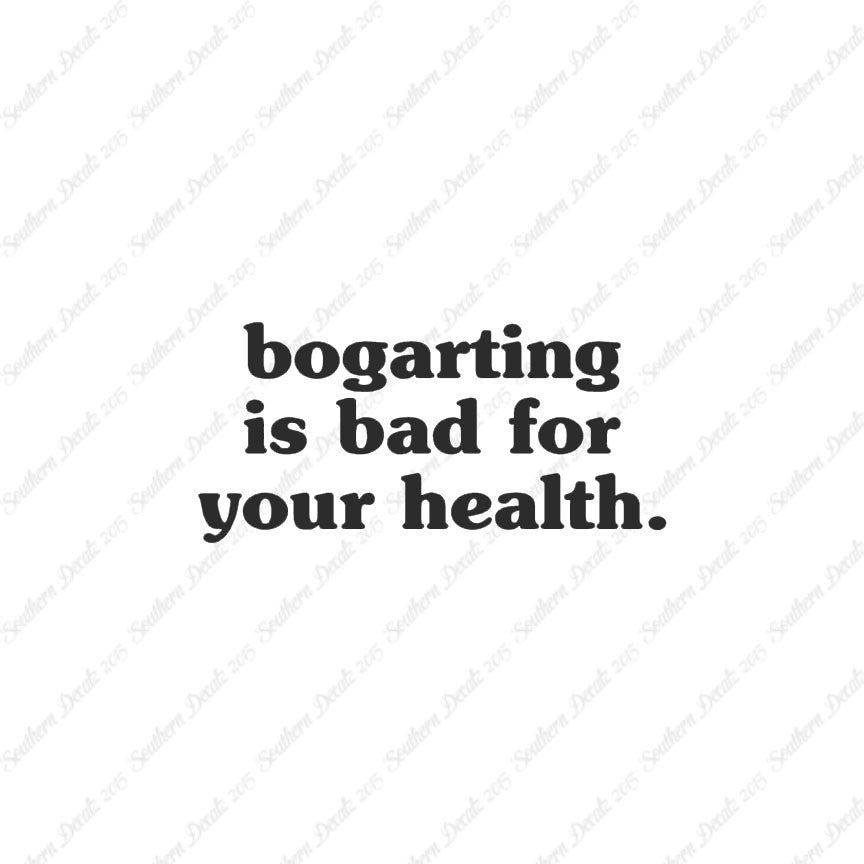 Bogarting Bad For Health