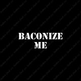 Baconize Me
