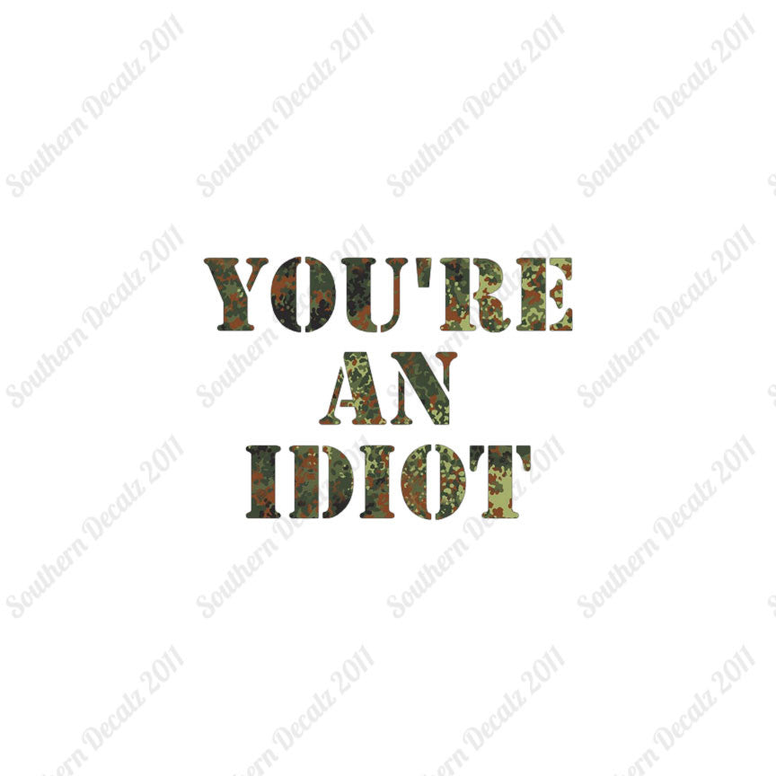 You're An Idiot