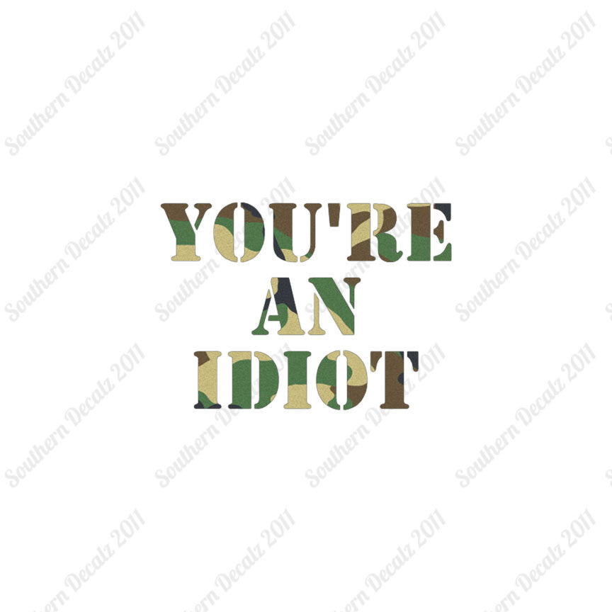 You're An Idiot
