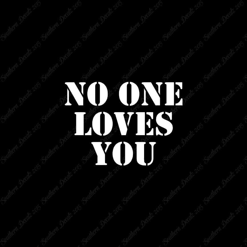 No One Loves You