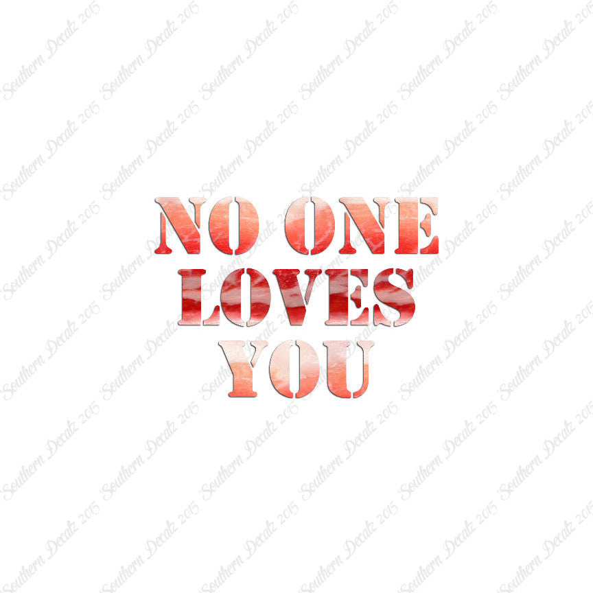 No One Loves You