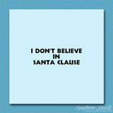 I Don't Believe In Santa Clause
