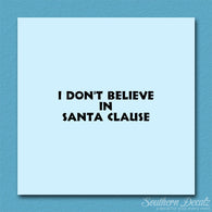I Don't Believe In Santa Clause