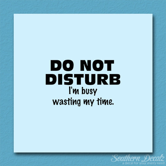 Do Not Disturb I'm Busy