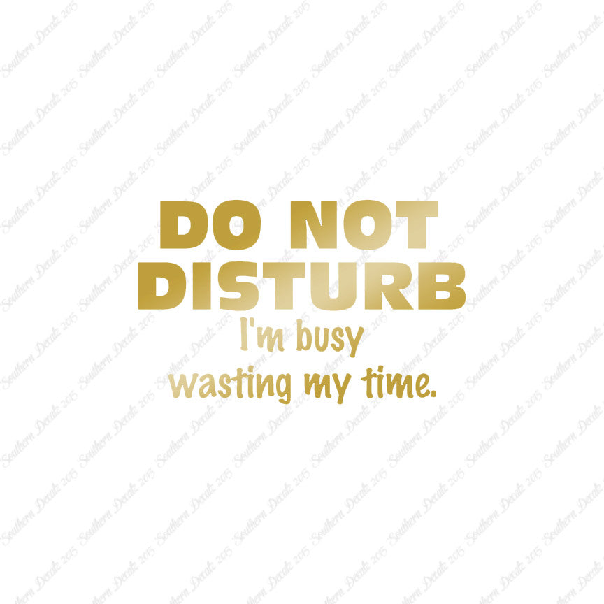 Do Not Disturb I'm Busy