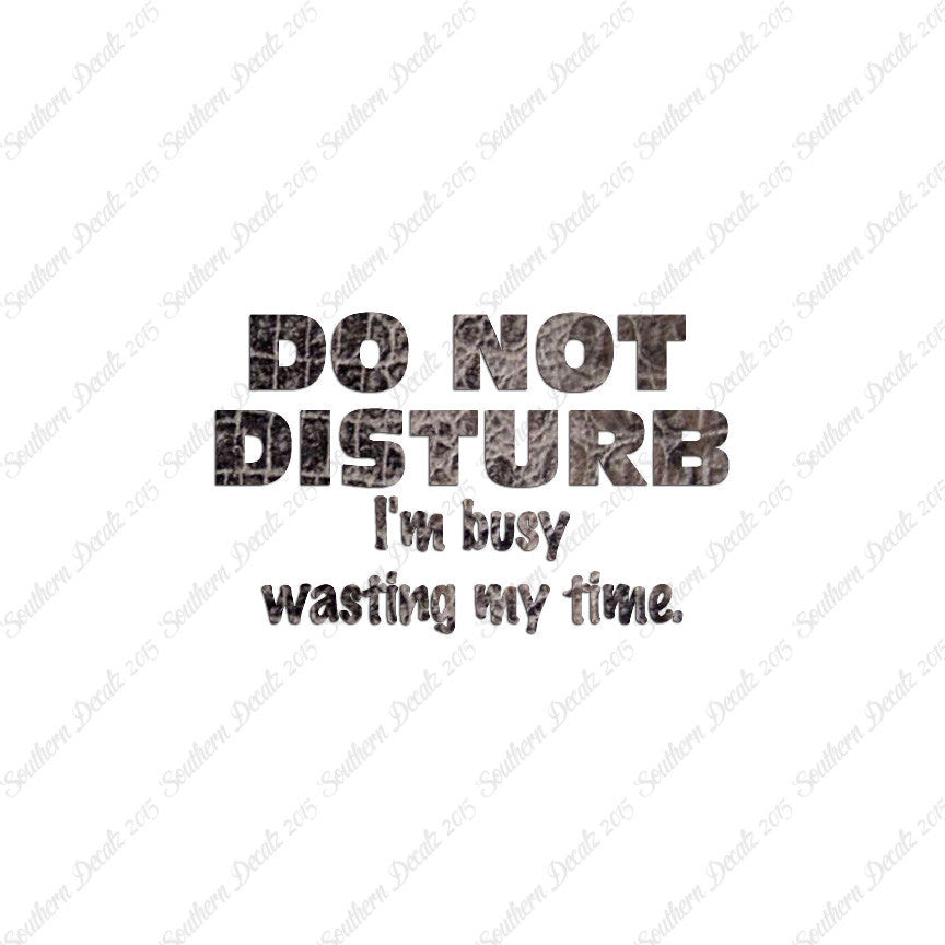 Do Not Disturb I'm Busy
