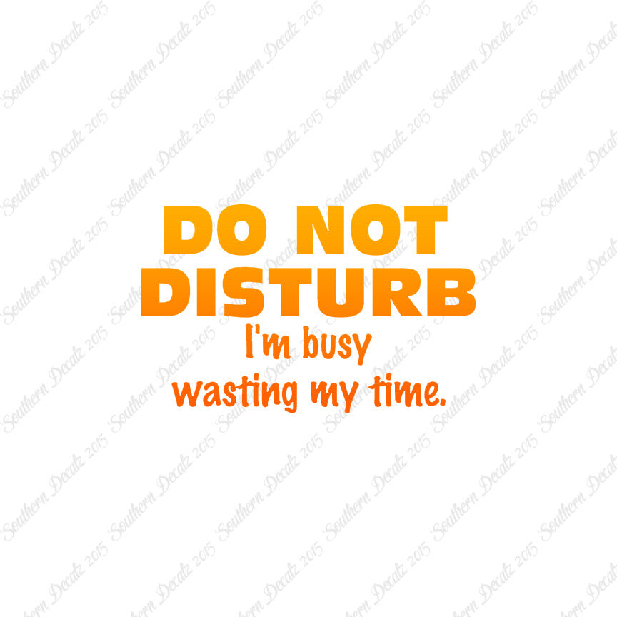 Do Not Disturb I'm Busy