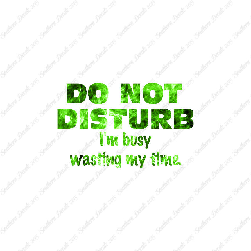 Do Not Disturb I'm Busy