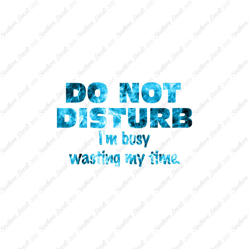 Do Not Disturb I'm Busy