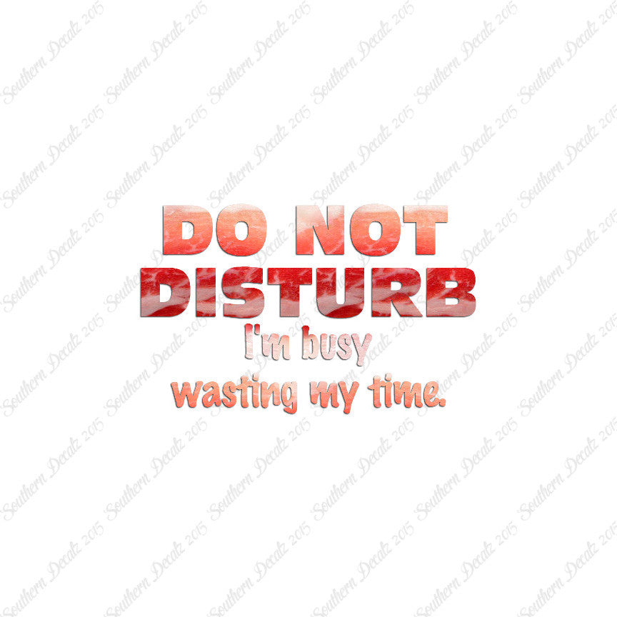 Do Not Disturb I'm Busy