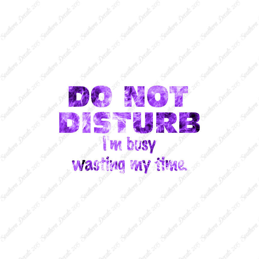 Do Not Disturb I'm Busy