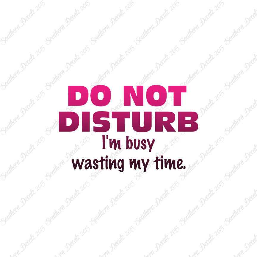 Do Not Disturb I'm Busy