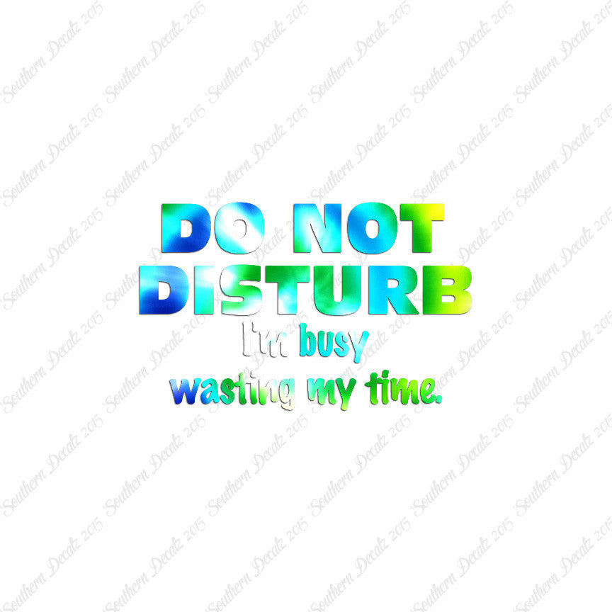 Do Not Disturb I'm Busy