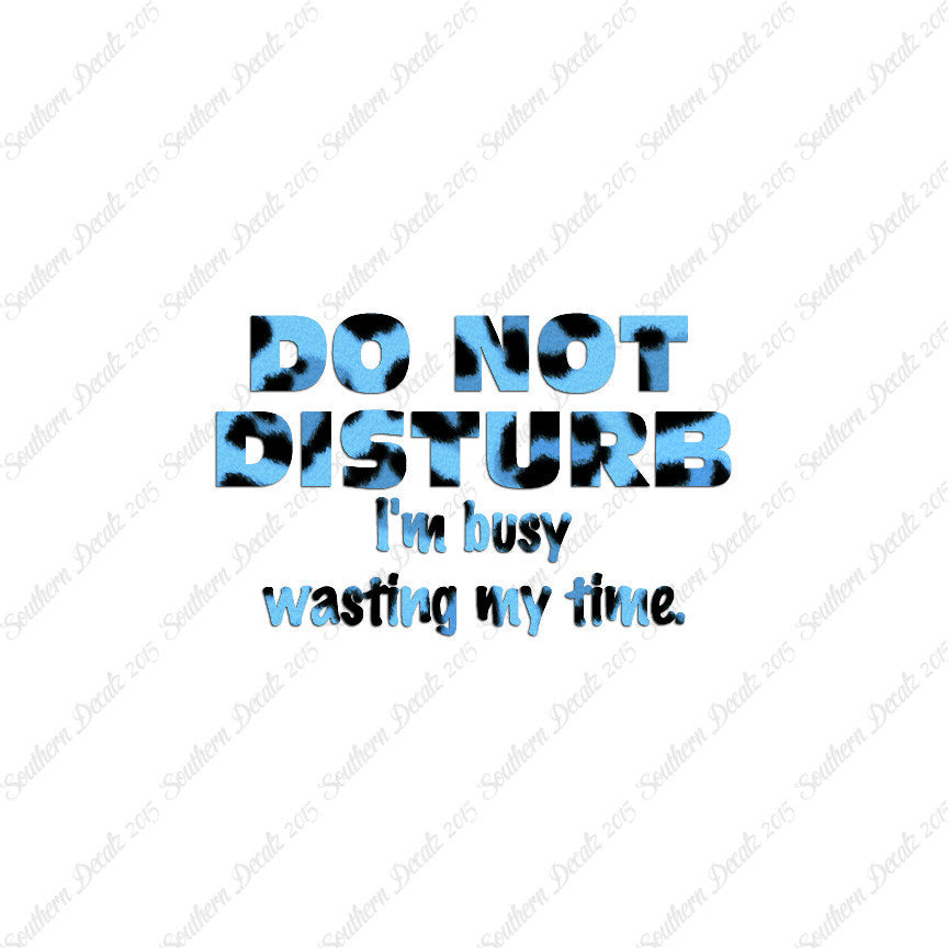 Do Not Disturb I'm Busy