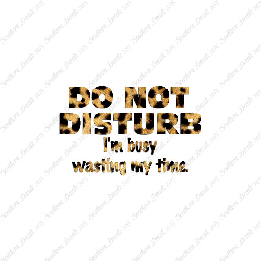 Do Not Disturb I'm Busy