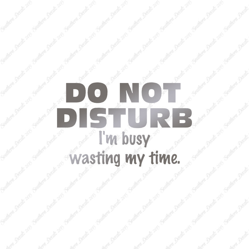 Do Not Disturb I'm Busy