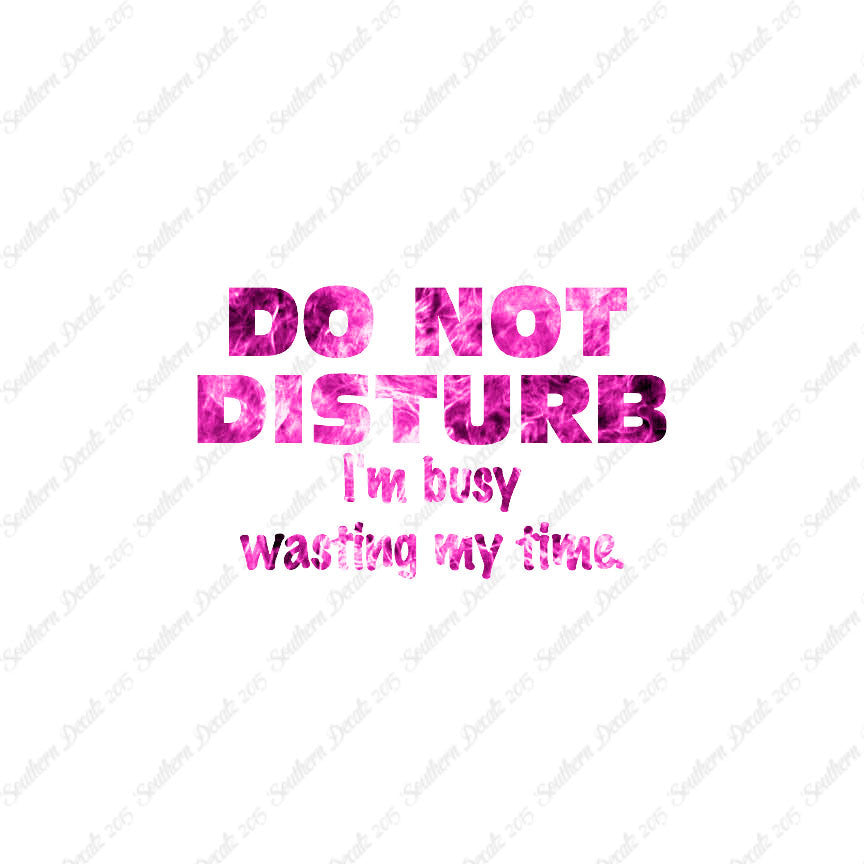 Do Not Disturb I'm Busy