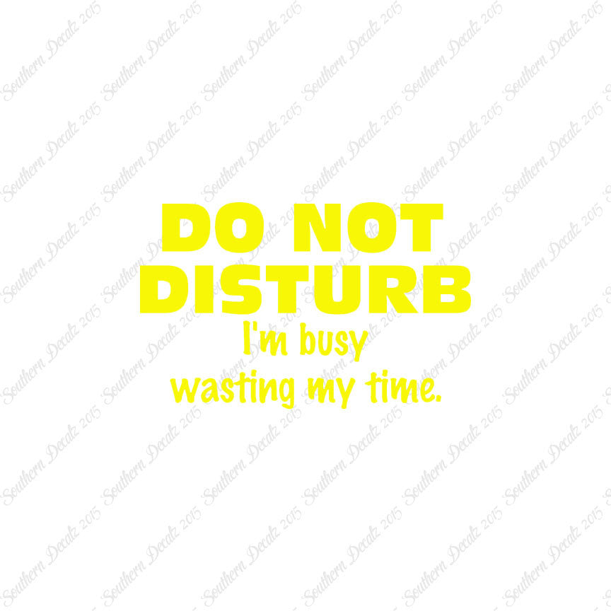Do Not Disturb I'm Busy