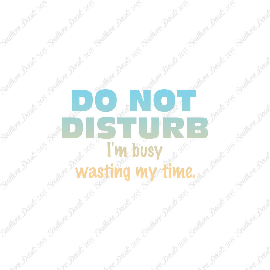 Do Not Disturb I'm Busy