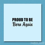 Proud To Be Born Again