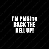 PMSing Back Up