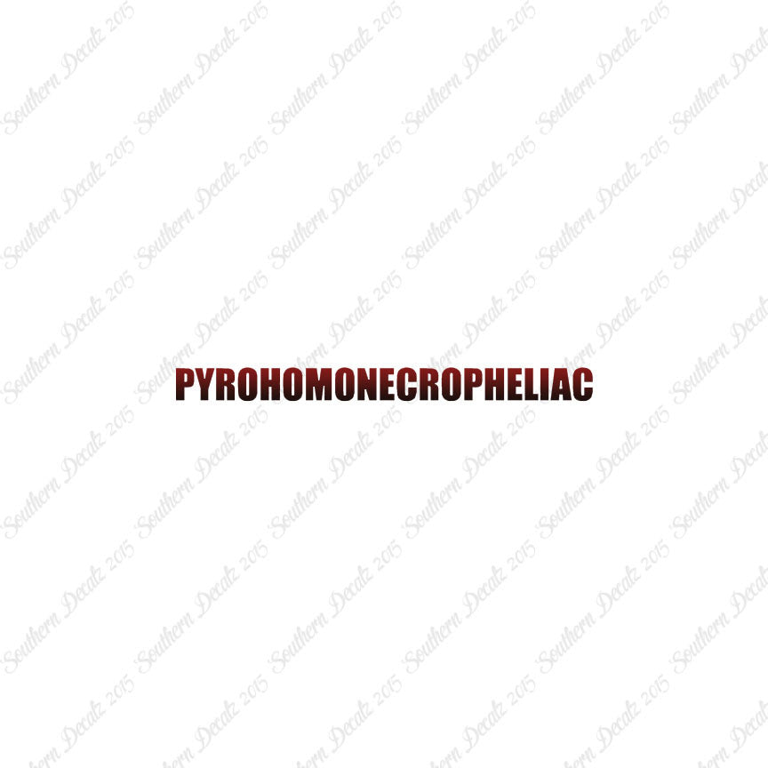 Pyrohomonecropheliac