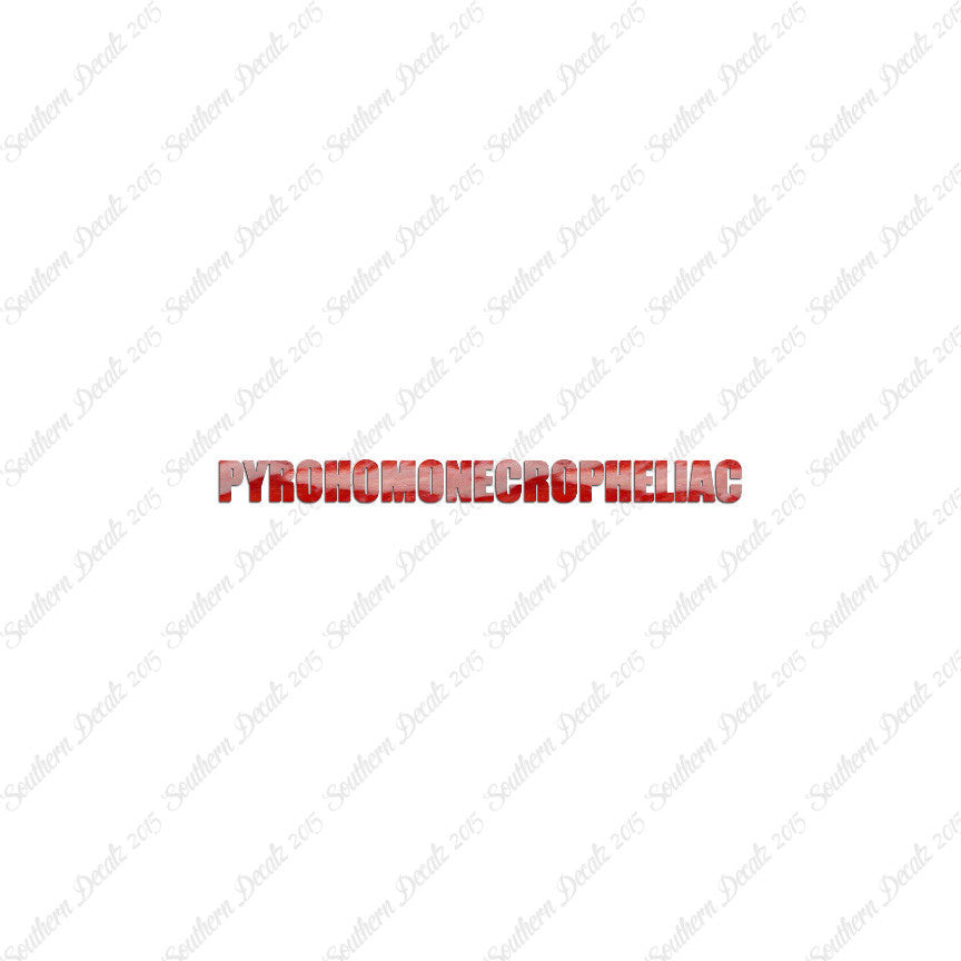 Pyrohomonecropheliac